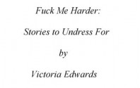 Fuck Me Harder: Stories to Undress For - Victoria Edwards