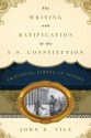 The Writing and Ratification of the U.S. Constitution: Practical Virtue in Action - John R. Vile