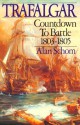 Trafalgar: Countdown to Battle, 1803-1805 - Alan Schom