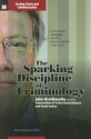 The Sparking Discipline of Criminology: John Braithwaite and the Construction of Critical Social Science and Social Justice - Stephan Parmentier, Lode Walgrave, Ivo Aertsen, Jeroen Maesschalck, Letizia Paoli