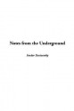 Notes from the Underground - Fyodor Dostoyevsky