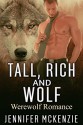 ROMANCE: Paranormal Romance: Tall, Rich and Wolf (New Adult Werewolf Shifter Short Stories) - Jennifer Mckenzie