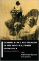 Gender, Place and Memory in the Modern Jewish Experience: Replacing Ourselves - Judith Tydor Baumel