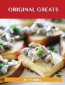 Original Greats: Delicious Original Recipes, the Top 96 Original Recipes - Jo Franks