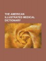 The american illustrated medical dictionary - Books Group