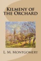 Kilmeny of the Orchard - L. M. Montgomery