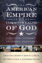 The American Empire and the Commonwealth of God: A Political, Economic, Religious Statement - David Ray Griffin, Catherine Keller, Richard A. Falk