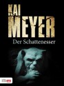 Der Schattenesser (German Edition) - Kai Meyer