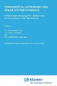 Fundamental Astronomy and Solar System Dynamics - R. L. Duncombe, P. Kenneth Seidelmann, Jay H. Lieske, Raynor L. Duncombe