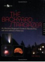 The Backyard Stargazer: An Absolute Beginner's Guide to Skywatching With and Without a Telescope - Patricia Price