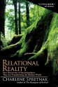 Relational Reality: New Discoveries of Interrelatedness That Are Transforming the Modern World - Charlene Spretnak