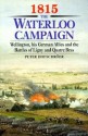 1815 The Waterloo Campaign: Wellington, His German Allies and the Battles of Ligny and Quatre Bras - Peter Hofschröer