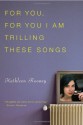 For You, for You I am Trilling These Songs - Kathleen Rooney