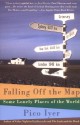 Falling Off the Map: Some Lonely Places of The World - Pico Iyer, Anthea Lingeman