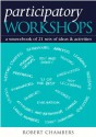 Participatory Workshops: A Sourcebook of 21 Sets of Ideas and Activities - Robert Chambers