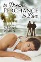 To Dream, Perchance To Live - Nessa L. Warin