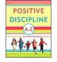 Positive Discipline A-Z: 1001 Solutions to Everyday Parenting Problems - Jane Nelsen, H. Stephen Glenn, Lynn Lott