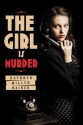 The Girl is Murder - Kathryn Miller Haines