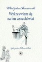 Wykrzywiam się na ten wszechświat - Władysław Broniewski