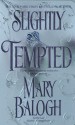 Slightly Tempted (Bedwyn Saga #4) - Mary Balogh