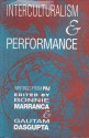 Interculturalism and Performance - Bonnie Marranca, Gautam Dasgupta