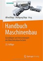 Handbuch Maschinenbau: Grundlagen und Anwendungen der Maschinenbau-Technik (German Edition) - Alfred Böge, Wolfgang Böge, Klaus-Dieter Arndt, Werner Bahmann, Lutz Barfels, Jürgen Bauer, Herbert Bernstein, Gert Böge, Ulrich Borutzki, Berthold Heinrich, Marcus Kampf, Arnfried Kemnitz, Peter Kurzweil, Susanna Labisch, Petra Linke, Werner Roddeck, Johannes Sebulke, Do