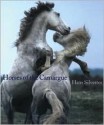 Horses of the Camargue - Hans W. Silvester, Sophie Delavoie, Laurel Hirsch