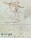 Rembrandt: The Master and His Workshop: Drawings and Etchings - Peter Schatborn