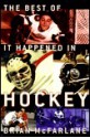 The Best of It Happened in Hockey - Brian McFarlane