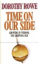 Time On Our Side: Growing In Wisdom, Not Growing Old - Dorothy Rowe