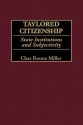 Taylored Citizenship: State Institutions and Subjectivity - Char Miller