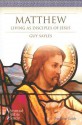 Matthew: Living as Disciples of Jesus - Guy Sayles