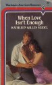 When Love Isn't Enough (Harlequin American Romance, No 80) - Kathleen Gilles Seidel