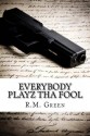 Everybody Playz Tha Fool - R.M. Green, Terance Williams, Terri Johnson, Michelle Close Mills, Charlotte Chinn