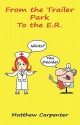 From the Trailer Park to the E.R - Matthew Carpenter