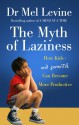 The Myth Of Laziness: How Kids - and Parents - Can Become More Productive - Mel Levine