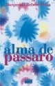 Alma de Pássaro - Margarida Rebelo Pinto