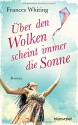 Über den Wolken scheint immer die Sonne: Roman - Ulrike Köbele, Frances Whiting