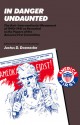 In Danger Undaunted: The Anti-Interventionist Movement of 1940�1941 as Revealed in the Papers of the America First Committee - Justus D. Doenecke