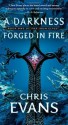 A Darkness Forged in Fire: Book One of the Iron Elves - Chris Evans