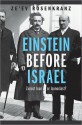 Einstein Before Israel: Zionist Icon or Iconoclast? - Ze'ev Rosenkranz