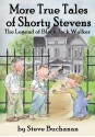 More True Tales of Shorty Stevens - Steve Buchanan