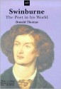 Swinburne: The Poet in His World - Donald Thomas