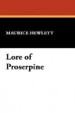 Lore of Proserpine - Maurice Hewlett