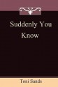 Suddenly You Know - Toni Sands