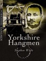 Yorkshire's Hangmen - Stephen Wade