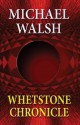 Whetstone Chronicle - Michael Walsh