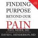 Finding Purpose Beyond Our Pain: Uncover the Hidden Potential in Life's Most Common Struggles (Audio) - Paul D. Meier, David Livingstone Henderson, Jon Gauger