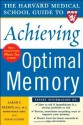 Harvard Medical School Guide to Achieving Optimal Memory (Harvard Medical School Guides) - Aaron Nelson, Susan Gilbert