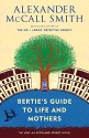 Bertie's Guide to Life and Mothers: A 44 Scotland Street Novel (9) - Alexander McCall Smith